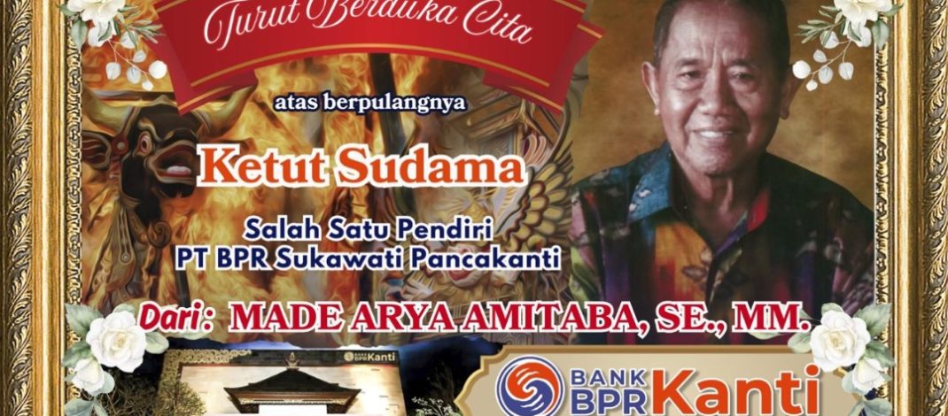BPR Kanti Kehilangan Salah Satu Akarnya, Pendiri Utama I Ketut Sudama Berpulang